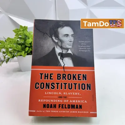 The Broken Constitution by Noah Feldman – Lincoln, Slavery & Refounding America at Books & Magazines in excellent condition